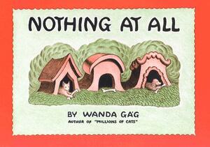 Nothing at All by Wanda Gag