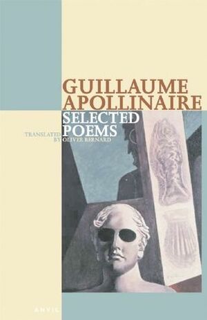 Selected Poems of Apollinaire by Guillaume Apollinaire, Oliver Bernard