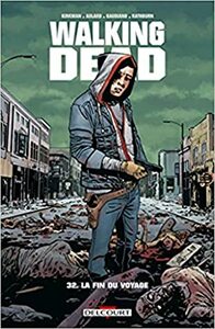 The Walking Dead, Vol. 32: La fin du voyage by Robert Kirkman