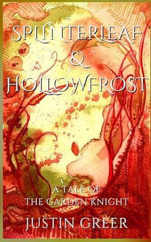 Splinterleaf & Hollowfrost by Justin Greer