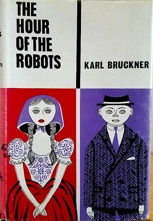 The Hour of the Robot by Karl Bruckner