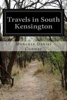 Travels in South Kensington by Moncure Daniel Conway