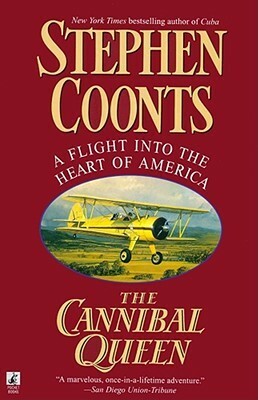 The Cannibal Queen: A Flight Into The Heart Of America by Stephen Coonts