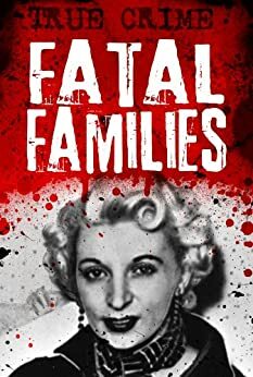 Fatal Families - Unleashing the evil within by Rodney Castleden