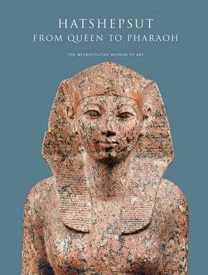 Hatshepsut: From Queen to Pharaoh by Catharine H. Roehrig, Renee Dreyfus