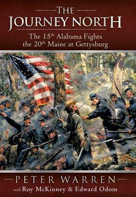 The Journey North: The 15th Alabama Fights the 20th Maine at Gettysburg by Peter Warren