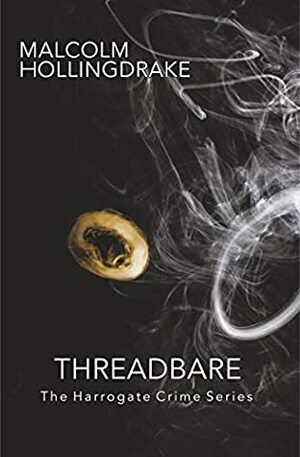 Threadbare: Book Nine in the Harrogate Crime Series by Malcolm Hollingdrake