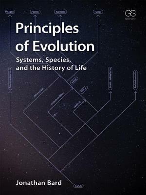 Principles of Evolution: Systems, Species, and the History of Life by Jonathan Bard