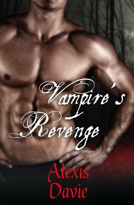 Vampire's Revenge: Short Read Paranormal Romance by Alexis Davie