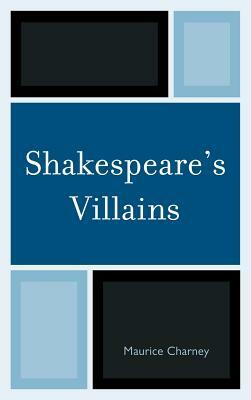 Shakespeare's Villains by Maurice Charney