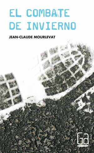 El combate de invierno by Jean-Claude Mourlevat