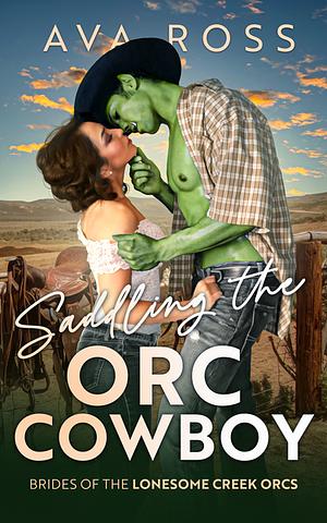 Saddling the Orc Cowboy by Ava Ross