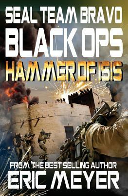 Seal Team Bravo: Black Ops - Hammer of Isis by Eric Meyer