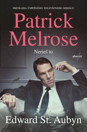 Patrick Melrose: Nerieš to by Edward St Aubyn, Milan Kopecký