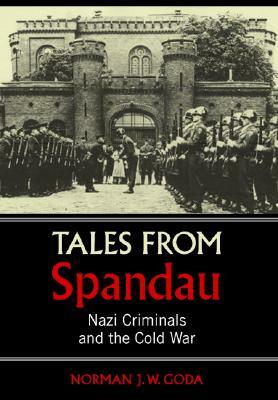 Tales from Spandau by Norman J.W. Goda
