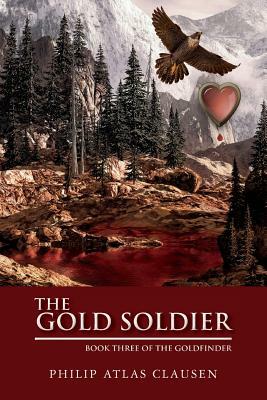 The Gold Soldier: Book Three by Philip Atlas Clausen