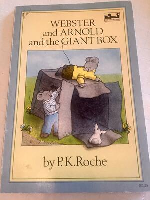 Webster and Arnold and the Giant Box by P.K. Roche