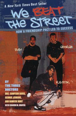We Beat the Street: How a Friendship Pact Led to Success by George Jenkins, Rameck Hunt, Sampson Davis