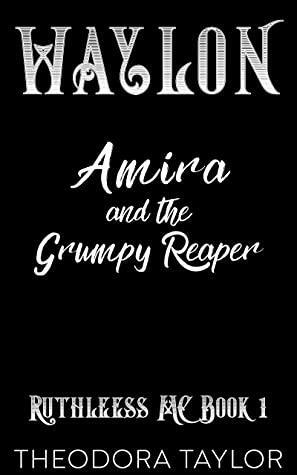 WAYLON: Amira and the Grumpy Reaper by Theodora Taylor