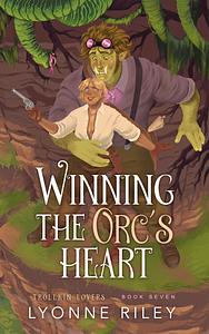 Winning the Orc's Heart by Lyonne Riley