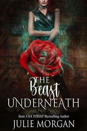 The Beast Underneath (The Fairytale Chronicles #1) by Julie Morgan