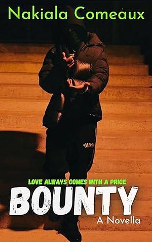 Bounty by Nakiala Comeaux