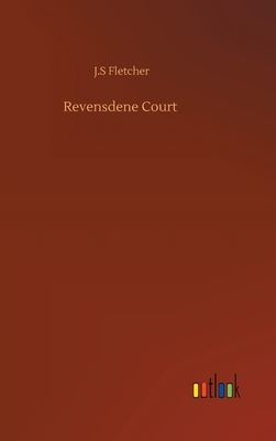 Revensdene Court by J. S. Fletcher