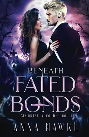 Beneath Fated Bonds by Anna Hawke