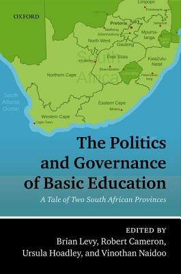 The Politics and Governance of Basic Education: A Tale of Two South African Provinces by 