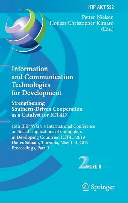 Information and Communication Technologies for Development. Strengthening Southern-Driven Cooperation as a Catalyst for Ict4d: 15th Ifip Wg 9.4 Intern by 