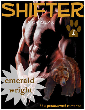 SHIFTER: Grizzly, Part One by Emerald Wright