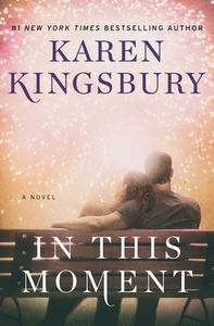 In This Moment by Karen Kingsbury