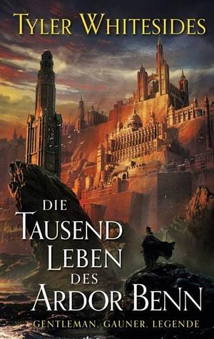 Die Tausend Leben des Ardor Benn by Tyler Whitesides