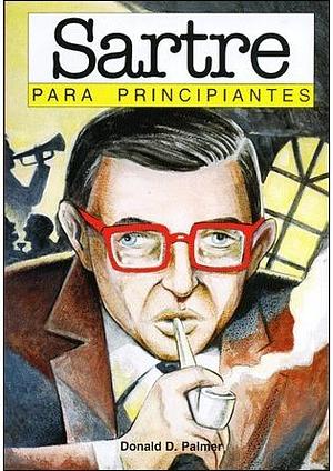 Sartre para principiantes / Sartre for Beginners by Donald D. Palmer, Donald D. Palmer