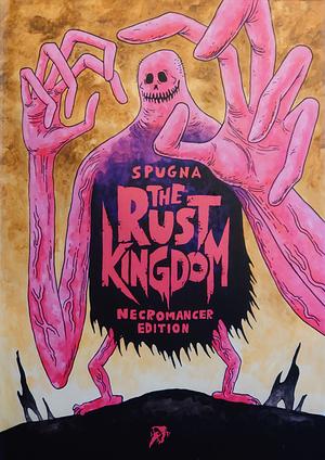 The Rust Kingdom (Necromancer Edition) by Spugna