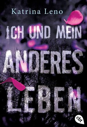 Ich und mein anderes Leben by Katrina Leno