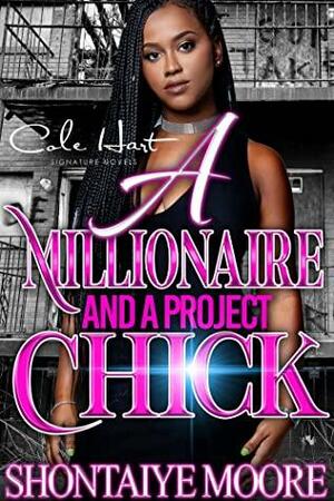 A Millionaire And A Project Chick: An African American Romance by Shontaiye Moore