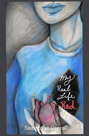 My Real Life Red by Samantha Carroll