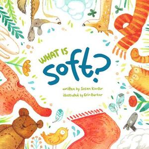 What Is Soft? by Susan Kantor