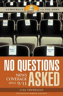 No Questions Asked: News Coverage Since 9/11 by Lisa Finnegan