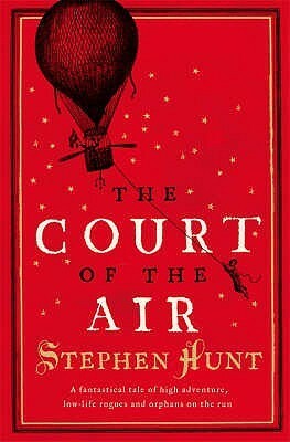 The Court of the Air by Stephen Hunt