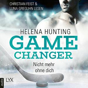 Nicht mehr ohne dich - Game Changer, Teil 1 by Helena Hunting