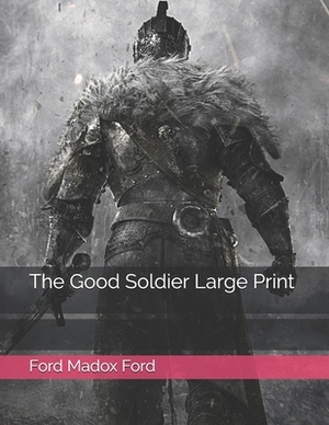 The Good Soldier Large Print by Ford Madox Ford