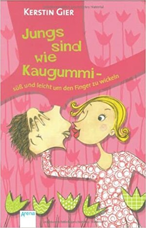 Jungs sind wie Kaugummi - süß und leicht um den Finger zu wickeln by Kerstin Gier