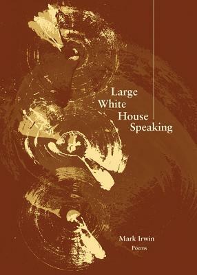 Large White House Speaking by Mark Irwin