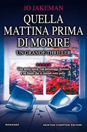 Quella mattina prima di morire by Jo Jakeman, Jo Jakeman