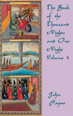 The Book of the Thousand Nights and One Night Volume 1 by John Payne