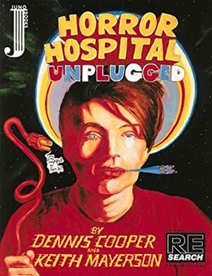 Horror Hospital Unplugged: A Graphic Novel by Dennis Cooper, Keith Mayerson
