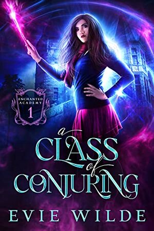 A Class of Conjuring by Evie Wilde