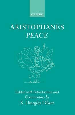 Peace by S. Douglas Olson, Aristophanes